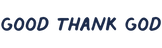 Good Thank God - Home