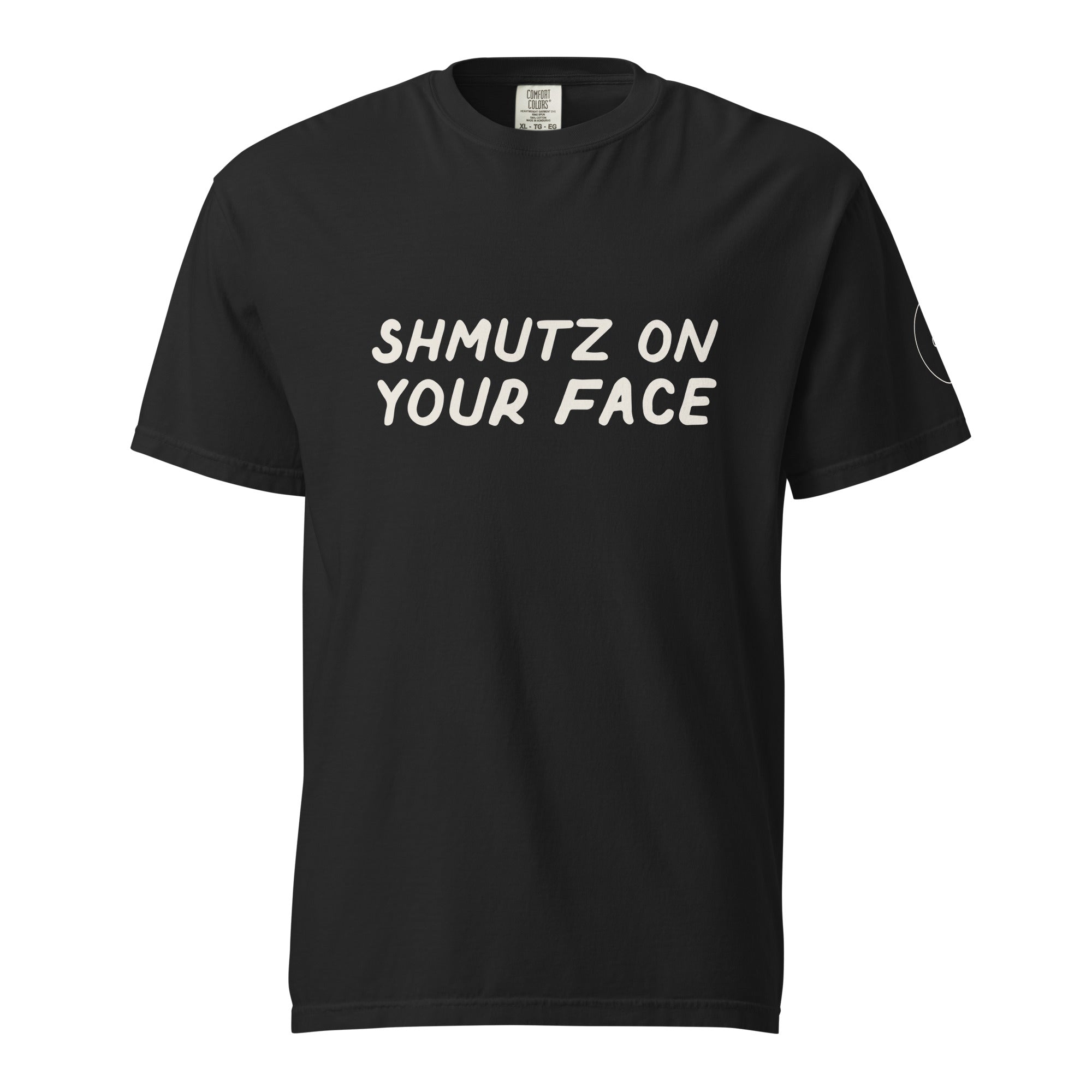 GTG Shmutz on Your Face tee with screen print, front view